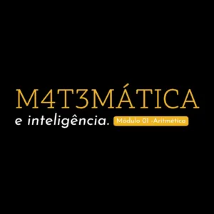 Matemática e Inteligência - Módulo 1 - Aritmética dos números Naturais