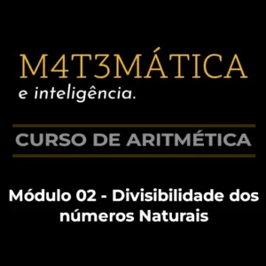 Módulo 02 - Divisibilidade dos Números Reais
